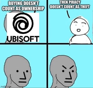 A four-panel comic meme criticizing Ubisoft's approach to game ownership. The top-left panel displays 'BUYING DOESN'T COUNT AS OWNERSHIP' alongside the Ubisoft logo, implying frustration with the company's ownership policies (e.g., DRM, always-online requirements). The top-right panel features a simple, animated character responding, 'THEN PIRACY DOESN'T COUNT AS THEFT,' using sarcasm to argue that if purchasing a game doesn't grant true ownership, then piracy shouldn't be labeled as theft. The bottom-left panel shows the character with a neutral expression, and the bottom-right panel shows the same character looking angry, emphasizing the critical tone. The meme uses a minimalist drawing style with bold text to convey its message.