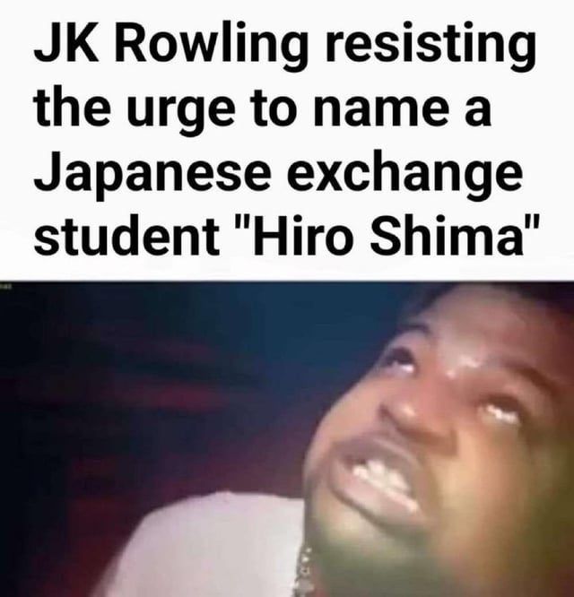 A meme composed of two sections: the top section contains bold text reading 'JK Rowling resisting the urge to name a Japanese exchange student "Hiro Shima"', and the bottom section features a reaction image of a real person with a strained, struggling facial expression, looking upwards. The text plays on the name of the Japanese city "Hiroshima" by splitting it into "Hiro Shima", creating a pun that implies JK Rowling might be tempted to use such a name for a character, while the reaction image visually conveys the effort of resisting that urge.
