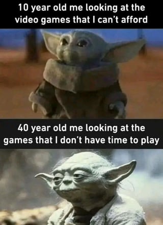 This is a two-panel relatable meme responding to the prompt asking people to show they are aging without explicitly stating it. The top panel features Grogu (colloquially known as Baby Yoda) from *The Mandalorian*, paired with text that reads "10 year old me looking at the video games that I can't afford", showing the young character looking upward with a hopeful, longing expression that represents youthful desire for unaffordable entertainment. The bottom panel features classic Yoda from the original Star Wars franchise, paired with text that reads "40 year old me looking at the games that I don't have time to play", showing the older, weary character with a resigned, wistful expression that represents the common adult experience of having enough money to purchase desired games but no free time to play them, highlighting the relatable shift in life priorities that comes with aging.