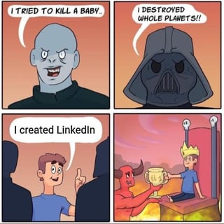 A four-panel comic meme. Panel 1: A blue-skinned, angry character with pointed ears and a menacing grin says, 'I TRIED TO KILL A BABY.' Panel 2: Darth Vader, the iconic black-armored Sith Lord from Star Wars, with a stern expression, declares, 'I DESTROYED WHOLE PLANETS!!' Panel 3: A cheerful man in a car, smiling and pointing upwards with his index finger, states, 'I created LinkedIn.' Panel 4: A red devil with horns, a goatee, and bat-like wings hands a golden trophy to the LinkedIn creator against a fiery, hellish background. The humor lies in the escalating absurdity: the devil rewarding the LinkedIn creator implies that founding LinkedIn is considered a more 'evil' act than the villainous deeds of the first two characters.