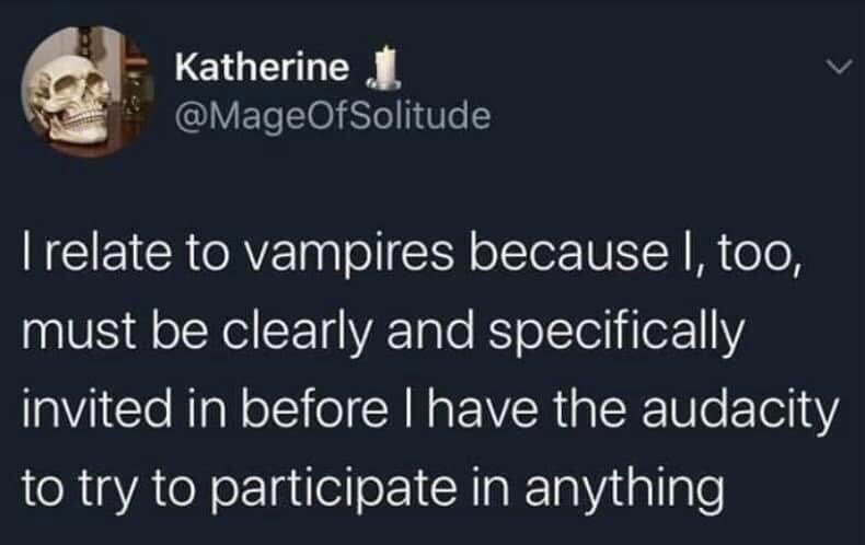 This image is a screenshot of a public post from X (formerly Twitter). The post is written by user Katherine, whose handle is @MageOfSolitude, who uses a skull as their profile picture with a candle emoji next to their display name. The text of the post is a humorous relatable joke: it compares the poster to vampires from popular folklore, who are required to receive an explicit invitation to enter a private residence. The poster states they relate to this rule, as they also feel they need a clear, specific invitation to any activity before they feel comfortable participating, as they worry they would be intruding otherwise.