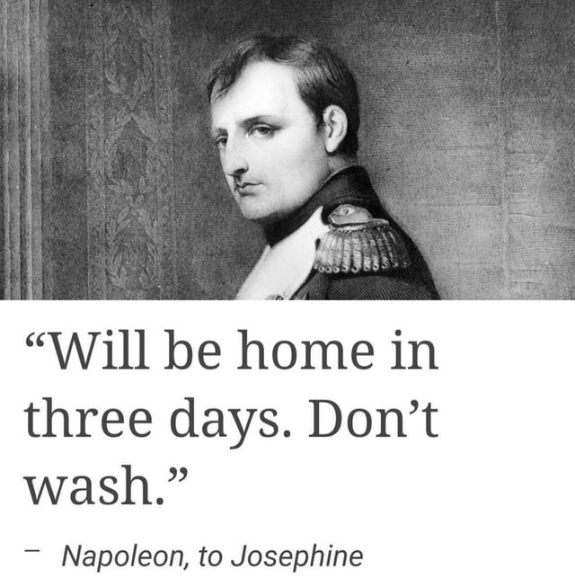 This is a single-panel meme that features a classic black-and-white historical portrait of Napoleon Bonaparte, with overlaid text sharing an alleged quote Napoleon sent to his wife Josephine before returning home from military campaigns: 'Will be home in three days. Don't wash.' The joke plays on the unexpected, unusually intimate and suggestive nature of this quote from a famous world leader, framing the historical figure as surprisingly quirky and sexually eager in a humorous way, matching the post title that calls him a 'little freak'.
