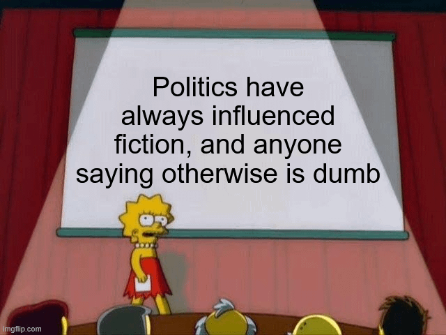 This meme uses a canonical scene from the animated series The Simpsons, where Lisa Simpson stands on a stage in front of a projection screen presenting to a seated audience. The projection screen displays the text "Politics have always influenced fiction, and anyone saying otherwise is dumb". The meme leverages Lisa's established character trait as a highly intelligent, outspoken, and fact-focused figure to frame the stated claim as an obvious, self-evident truth that people should not argue against.