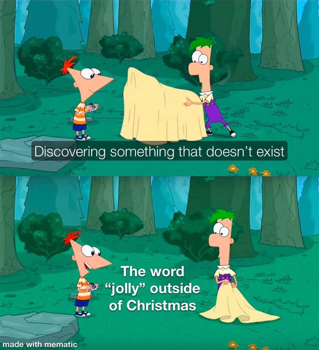 A two-panel meme featuring characters from the animated TV show 'Phineas and Ferb.' In the top panel, Phineas (red-haired, orange-striped shirt) stands holding a device while looking at Ferb (green-haired, purple outfit), who is holding a yellow cloth covering an unseen object. The text overlay reads 'Discovering something that doesn't exist.' In the bottom panel, Ferb has removed the cloth, revealing nothing beneath it, with the text overlay: 'The word "jolly" outside of Christmas.' The meme humorously comments on the rarity of the word 'jolly' being used in contexts unrelated to Christmas.
