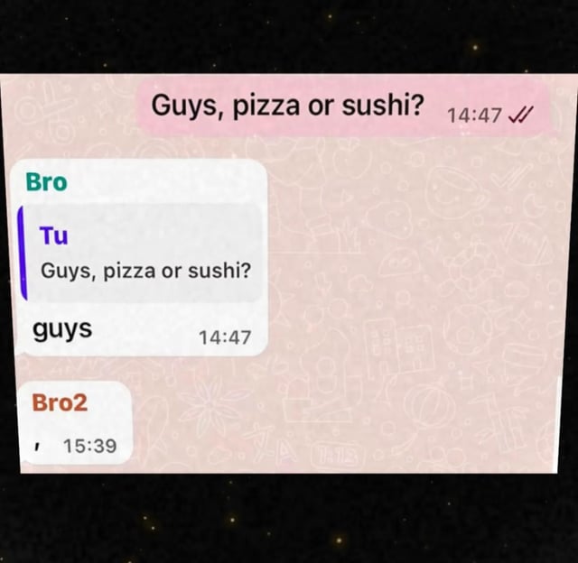This image is a screenshot of a mobile group chat conversation used as a pun meme. The opening message, sent at 14:47, asks the group "Guys, pizza or sushi?". A contact named Bro first forwards the same question, then sends a follow-up message reading only "guys" at the same timestamp, implying no one is answering the question. An hour later at 15:39, another contact named Bro2 replies with only a single comma ",". The joke plays on the "well technically" premise: the comma is the literal punctuation mark separating "pizza" and "sushi" in the original question, so it acts as a literal, silly answer to the prompt asking for a choice between the two options via "or".