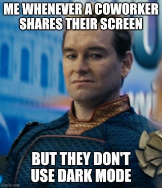 This is a single-panel reaction meme featuring a still of the character Homelander from the series *The Boys*, who has a visibly disgusted, judgmental expression. Text placed at the top of the image reads 'ME WHENEVER A COWORKER SHARES THEIR SCREEN', and text at the bottom reads 'BUT THEY DON\'T USE DARK MODE'. The meme jokes about the common, relatable annoyance felt by people who prefer dark mode on their devices when a colleague shares a bright, light-mode screen during work meetings, as the sudden bright light can be jarring and unpleasant to look at.