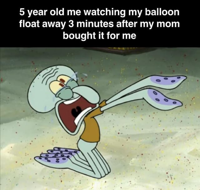 This is a relatable reaction meme that pairs a dramatic scene from the animated series *SpongeBob SquarePants* with a caption about childhood disappointment. The top text reads: "5 year old me watching my balloon float away 3 minutes after my mom bought it for me". The image shows Squidward Tentacles on his knees, screaming with tears in his eyes, one arm stretched outward in a desperate reach. The humor comes from the perfect parallel between Squidward's over-the-top, theatrical grief and the intense, outsized sadness young children feel when losing a newly cherished small item like a balloon. It exaggerates a universal childhood experience to create a funny, nostalgic joke.