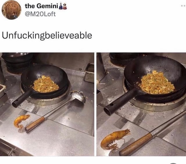 A two-panel comparison meme featuring a kitchen scene. The left panel shows a wok with fried food on a stove, a metal ladle with a wooden handle, and a shrimp positioned on the left side of the ladle's handle. The right panel is nearly identical, but the shrimp has moved to the right side of the ladle's handle. Above the panels is the text 'Unfuckingbelieveable' posted by 'the Gemini @M20Loft', creating a humorous effect by highlighting the unexpected movement of the shrimp.