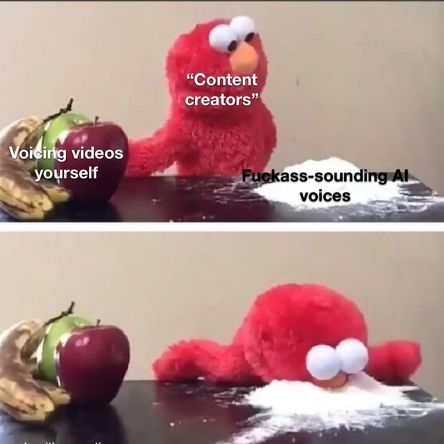 A two-panel meme featuring Elmo, the red puppet from Sesame Street. In the top panel, Elmo stands behind a table with a banana and a green apple. Above him is the text 'Content creators,' with two options below: 'Voicing videos yourself' (left) and 'Fuckass-sounding AI voices' (right, accompanied by a pile of white powder resembling cocaine). In the bottom panel, Elmo is face-down in the white powder, appearing defeated. The meme satirizes content creators who opt for low-quality AI-generated voices over recording their own, implying a destructive or regrettable choice akin to addiction.