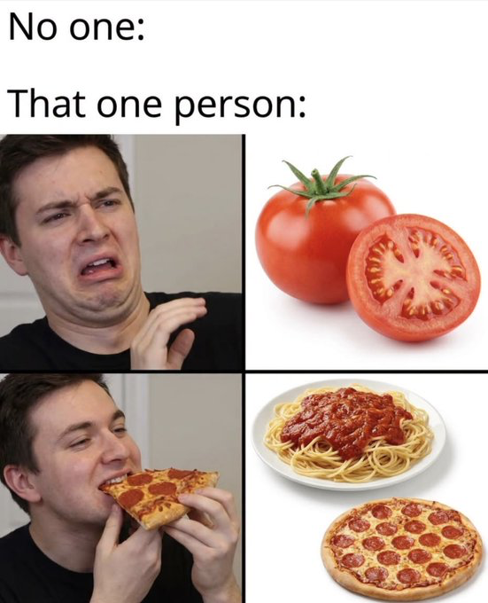 This is a 2x2 grid meme following the widely used 'No one:' meme template. The top of the meme has text reading 'No one:' followed by 'That one person:'. The left column features two photos of the same man: the top left shows him making a disgusted, repulsed facial expression while holding his hand up in a rejecting gesture, paired with the top right image of a whole raw tomato and a sliced raw tomato. The bottom left shows the same man happily taking a bite of a slice of pepperoni pizza, paired with the bottom right image of a plate of spaghetti with red tomato sauce and a full pepperoni pizza. The joke humorously highlights the extremely common contradictory food preference where many people dislike eating raw tomatoes, but greatly enjoy cooked tomato-based dishes such as pizza and pasta sauce.