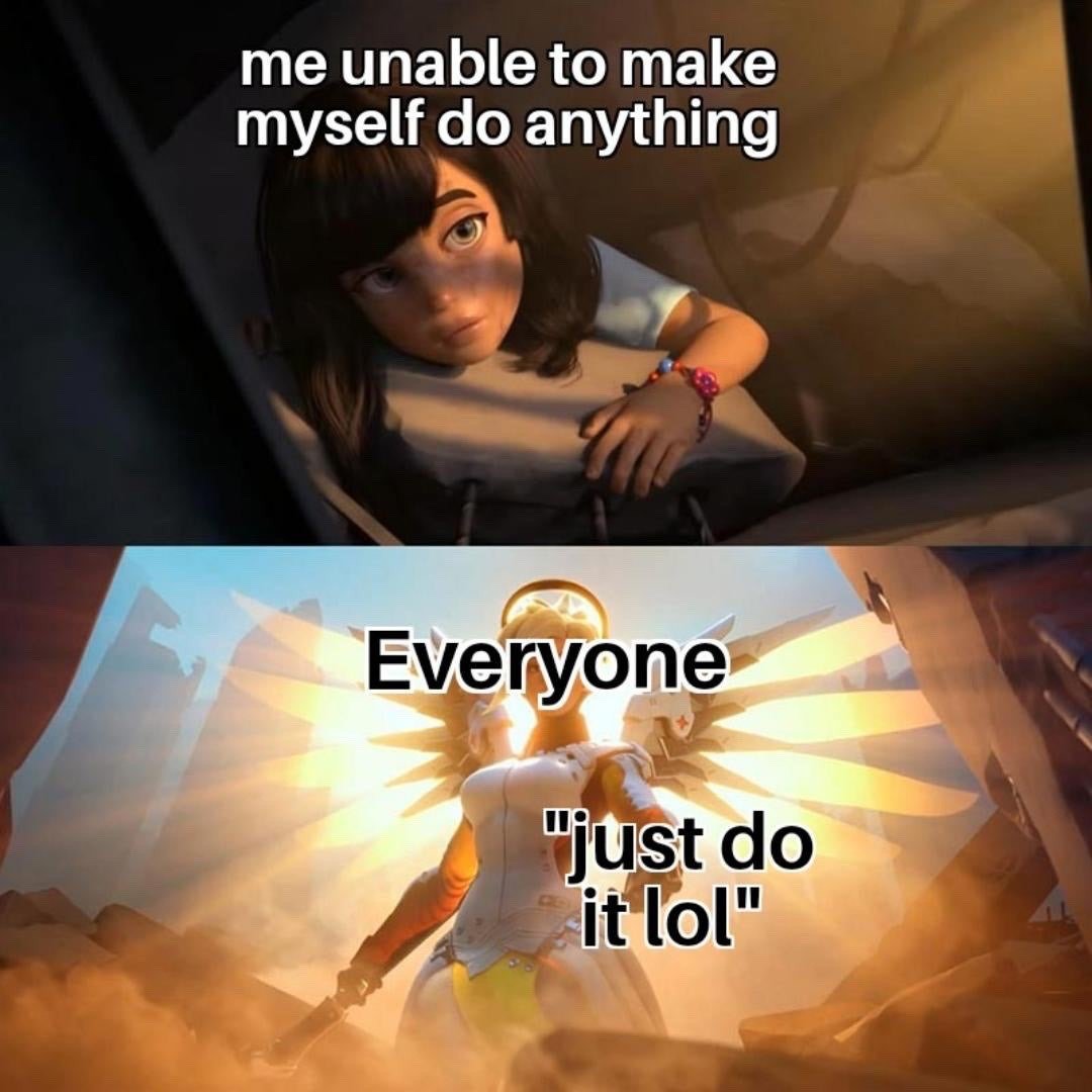 This is a two-panel relatable meme. The top panel features a shot of a young D.Va from the Overwatch animated cinematics, looking tired, unmotivated, and listless as she rests against a surface, with overlaid text reading 'me unable to make myself do anything'. The bottom panel features a heroic, glowing shot of the Overwatch character Mercy with her wings spread in a battlefield scene, overlaid with text reading 'Everyone "just do it lol"'. The joke centers on the common experience of struggling with executive dysfunction or low motivation, while other people give overly simple, unhelpful advice that does not acknowledge how difficult it can be to start tasks when you are unmotivated.