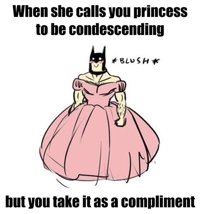 A meme image featuring top text 'When she calls you princess to be condescending' and bottom text 'but you take it as a compliment'. The central character is a muscular figure wearing a pink frilly dress and a Batman-style mask, with a blushing expression indicated by '*BLUSH*' near their head. The humor arises from the contrast between the intended condescension of being called 'princess' and the character's positive, amused reaction, emphasized by their muscular build juxtaposed with the feminine dress and blushing demeanor.