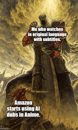 A meme featuring a dramatic fantasy-style illustration of a towering, armored warrior standing in a desolate, cloudy landscape. The warrior appears imposing, with a严肃 expression and a commanding posture, possibly holding a weapon. Overlaid text contrasts two scenarios: the top text reads 'Me who watches in original language with subtitles,' expressing a preference for authentic anime viewing, while the bottom text states 'Amazon starts using AI dubs in Anime,' critiquing the streaming platform's adoption of artificial intelligence for dubbing. The meme humorously conveys frustration or sarcasm toward the replacement of traditional dubbing with AI technology in anime.