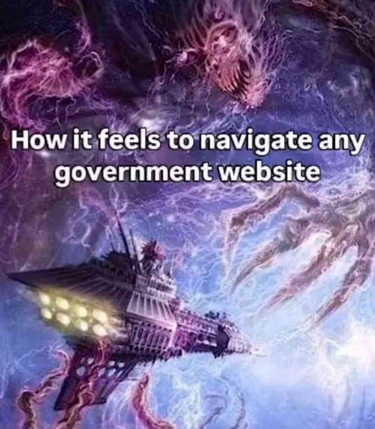 The image features a dramatic cosmic scene with a large, futuristic spaceship navigating through turbulent, swirling energy clouds in shades of purple, pink, and blue, resembling a chaotic nebula or interdimensional storm. Overlaid at the top in bold white text is the caption: 'How it feels to navigate any government website'. The meme uses hyperbole to compare the confusing, overwhelming, and often frustrating experience of using government websites to piloting a spaceship through a dangerous, disorienting cosmic maelstrom.