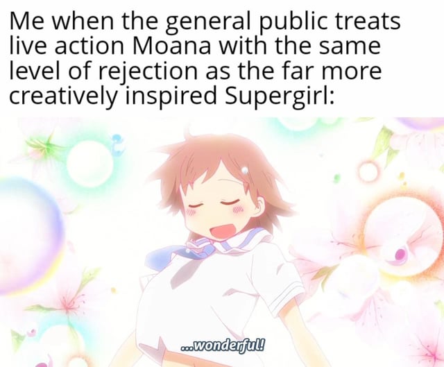 This meme is a reaction-style post. The top text reads 'Me when the general public treats live action Moana with the same level of rejection as the far more creatively inspired Supergirl:'. Below this text is a screenshot of Yuuko Aioi from the slice of life anime *Nichijou*, looking extremely pleased: her eyes are closed, she has pink blush on her cheeks, and she grins happily against a soft, bright pastel background filled with sparkles, glowing orbs, and pastel flowers. The text below the character reads '...wonderful!'. The joke conveys the poster's petty satisfaction that the poorly received upcoming Supergirl adaptation is not the only live action project facing widespread public pushback, as the upcoming live action Moana is receiving similar negative reception.