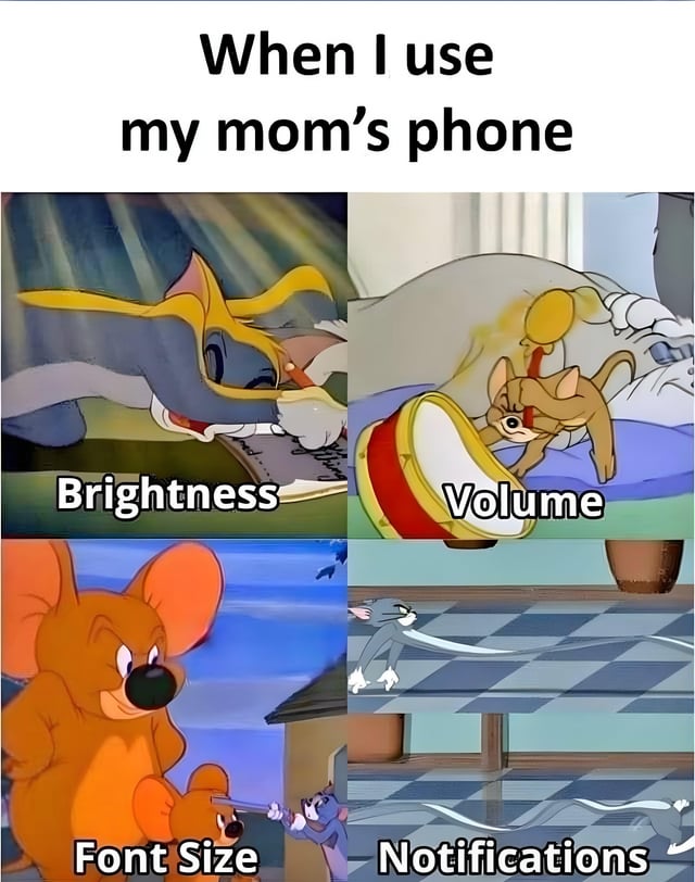 This is a 4-panel relatable meme using clips from the classic animated series *Tom and Jerry* to joke about the near-universal experience of borrowing a parent's phone and finding all settings adjusted to extreme levels. The header text at the top reads "When I use my mom's phone". The first panel shows Tom struggling under harsh bright light, labeled "Brightness", referencing how many parents keep their phone brightness set extremely high. The second panel shows Jerry being crushed under a heavy object, labeled "Volume", poking fun at parents often keeping phone volume at maximum level. The third panel shows a giant version of Jerry next to a tiny, intimidated Tom holding a small weapon, labeled "Font Size", joking that parents set their phone font size to be extremely large for visibility. The fourth panel shows Tom running away at top speed, labeled "Notifications", referring to the constant flood of unread notifications parents usually have on their phones. The meme is originally titled "It's an international problem" because this experience is common across different countries and cultures.