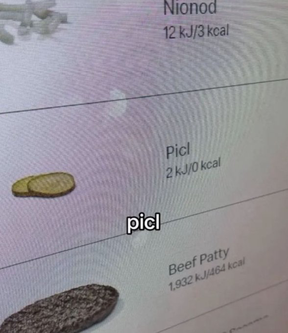 This image is a close-up screenshot of a fast food menu or nutrition information page. It shows three listed ingredients with their calorie counts: first, a misspelled 'Nionod' (onion) with 12 kJ/3 kcal, second, sliced pickles misspelled as 'Picl' listed at only 2 kJ/0 kcal, with an added bold text overlay reading 'picl' pointing to this entry, and third, a beef patty with a much higher 1,932 kJ/464 kcal count. The humor derives from the silly typo of 'pickle' as 'picl', and the stark contrast between the extremely low calorie content of pickles and the high calorie count of the beef patty, making it relatable for people tracking calorie intake or choosing low-calorie toppings.
