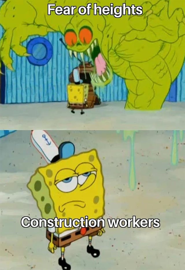 This is a 2-panel reaction meme using clips from the animated show SpongeBob SquarePants. The top panel shows a large, terrifying green monster with sharp teeth looming over a small, frightened SpongeBob, with the caption 'Fear of heights' applied to the monster. The bottom panel shows SpongeBob looking completely unimpressed, bored, and unbothered, with the caption 'Construction workers' applied to him. The joke plays on the common perception that construction workers who regularly work at high elevations have no fear of heights, and see the common phobia as completely trivial and non-intimidating.