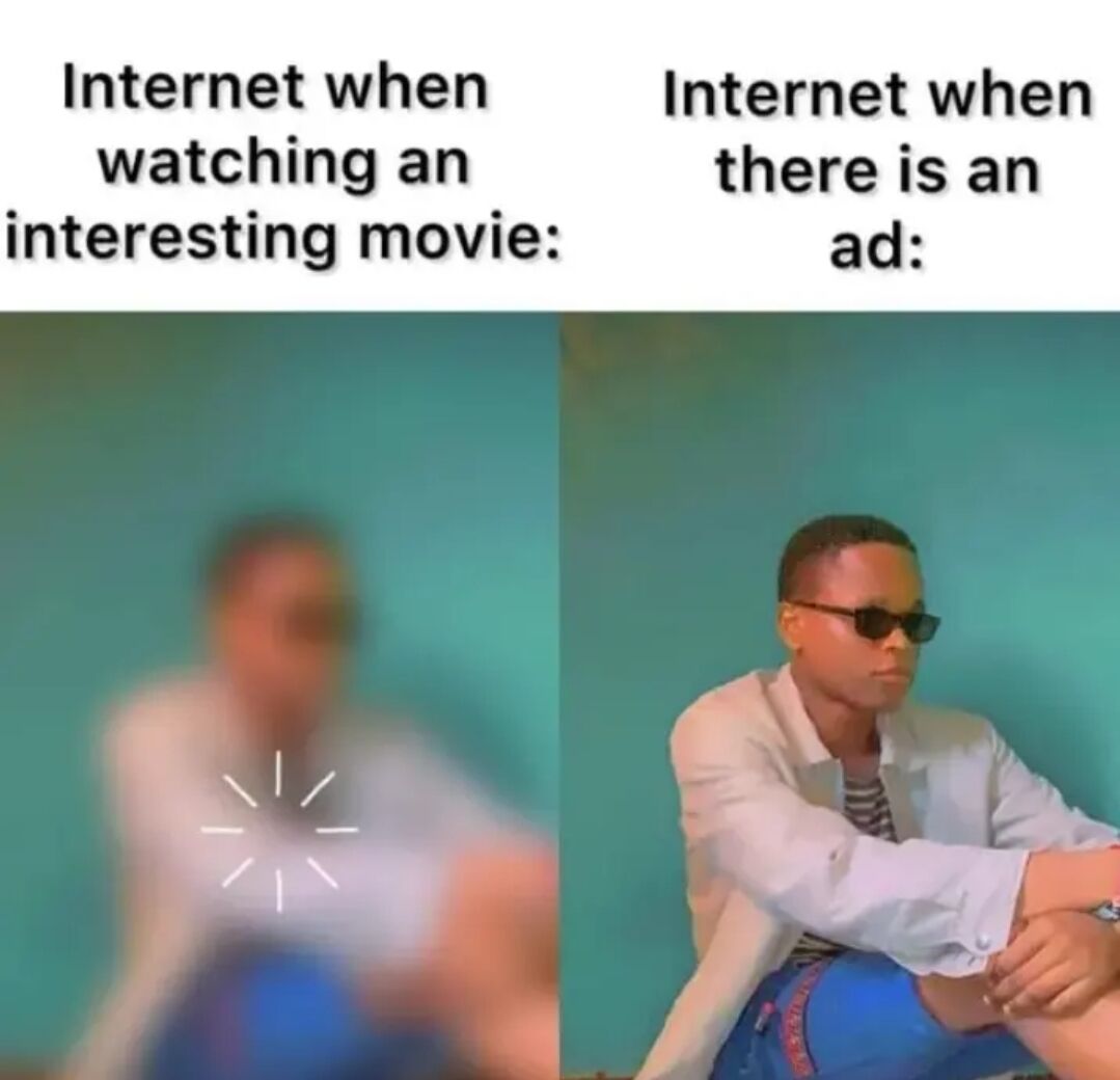 This is a two-panel comparison meme that ironically depicts the common behavior of internet users streaming content online. The left panel, labeled 'Internet when watching an interesting movie:', shows a man in heavily blurred motion, representing users rushing or speeding through the movie to keep up with the interesting plot. The right panel, labeled 'Internet when there is an ad:', shows the same man sitting completely still, wearing sunglasses with a calm, patient posture. The joke is the ironic contrast: users rush through content they enjoy, but passively wait out ads instead of doing anything else while they play.