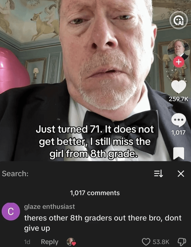 This image is a screenshot of a short-form social media post, likely from TikTok. It features a close-up of a sad, wistful 71-year-old man. The on-screen caption from the man reads: "Just turned 71. It does not get better, I still miss the girl from 8th grade," expressing a nostalgic, melancholic sentiment about a past crush from his youth. Below the video, the comment section is displayed, with a top comment from user "glaze enthusiast" that says: "theres other 8th graders out there bro, dont give up". This comment is a dark, ironic joke that misinterprets the man's statement—he misses a girl he knew when he was in 8th grade, but the commenter absurdly suggests he pursue current underage 8th graders, creating an inappropriate, absurd comedic effect. The post has 259.7K likes, 1,017 total comments, and the top comment has 53.8K likes.
