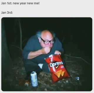 A meme contrasting New Year's resolution optimism with quick relapse. The top text reads 'Jan 1st: new year new me!' (representing the common resolution to improve oneself), followed by 'Jan 3rd:' above a photo of an older man in a dark, wooded area. He is sitting on the ground, hunched over, eating from a large red Doritos bag, with an aluminum can beside him, visually depicting the abandonment of resolutions just two days later. The humor lies in the relatable scenario of failing to maintain New Year's goals, highlighted by the man's indulgent, unkempt posture and junk food.