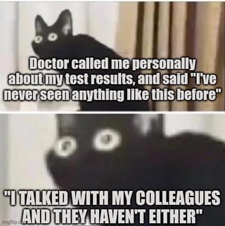 This is a two-panel meme that uses the shocked black cat template to express escalating anxiety about abnormal medical test results, ahead of an upcoming biopsy. The top panel features a black cat with wide, shocked eyes, overlaid with text explaining the user's doctor called personally to say they have never seen anything like the user's test results. The bottom panel zooms in on the cat's even more alarmed, wide eyes, with the text continuing that the doctor consulted colleagues, and none of them have ever seen anything like the results either. The cat's increasingly panicked expression perfectly conveys the user's growing dread about their unclear, worrying medical situation.