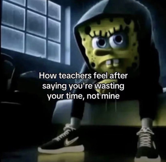 This meme features a stylized 3D edited version of SpongeBob SquarePants wearing a dark hoodie, sitting slouched in a dim, moody room with a large grid window in the background. He has a stoic, unimpressed, slightly cold expression. Overlaid white text over the image reads 'How teachers feel after saying you\'re wasting your time, not mine'. The joke plays on the relatable experience of teachers expressing disinterest when warning unmotivated students that slacking off harms the student's own future, not the teacher's life.
