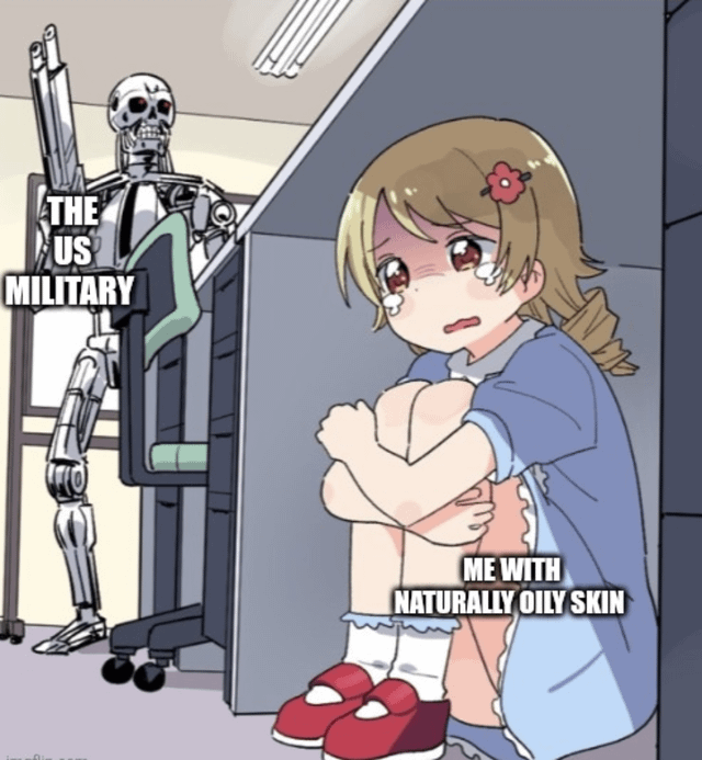An animated meme featuring two main elements: a tall, imposing mechanical skeleton robot standing next to an office chair with the text 'THE US MILITARY' overlaid, and a young girl with blonde hair (adorned with a red flower), wearing a blue dress and red shoes, sitting on the floor with her knees hugged to her chest, crying with visible tears, labeled 'ME WITH NATURALLY OILY SKIN'. The humor stems from the exaggerated comparison between the overwhelming, intimidating force of the US Military and the relatable personal struggle of managing naturally oily skin, framing the latter as a similarly daunting challenge.