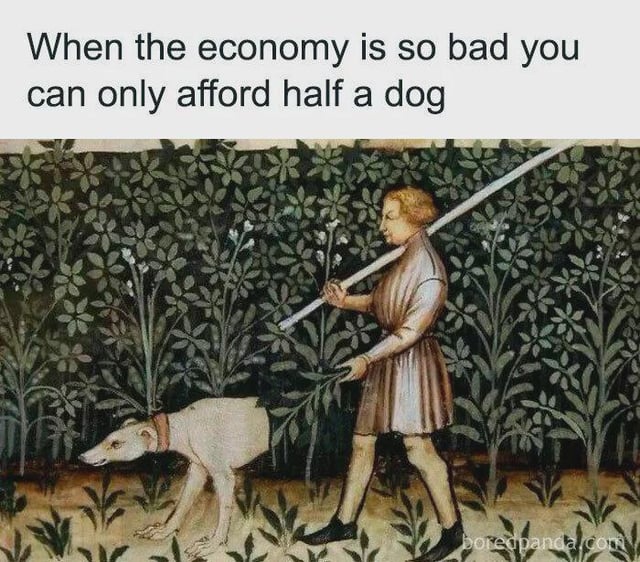 This meme uses a snippet of a medieval tapestry/illuminated manuscript illustration showing a period-dressed man walking alongside what appears to only be the front half of a pale dog with a red collar, with the dog's back half hidden by dense dark green foliage in the background. Text above the artwork jokes "When the economy is so bad you can only afford half a dog", satirizing widespread modern cost of living struggles and economic hardship by framing the oddly cropped dog in the historical artwork as a deliberate cost-cutting choice. The man in the illustration carries a long pole over his shoulder and walks left facing forward, against a backdrop of stylized medieval leafy plant designs.