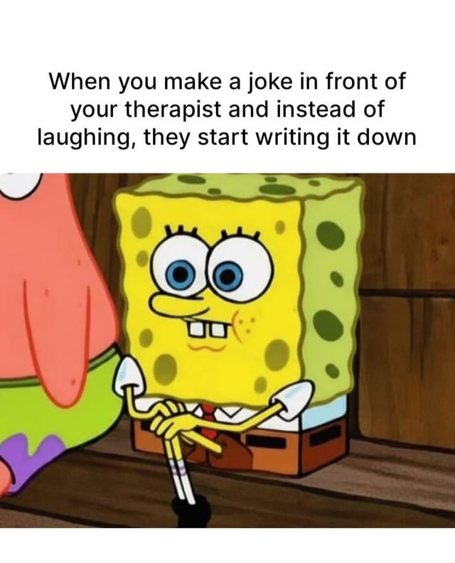 This meme has two core components: relatable text at the top, and a cartoon screencap below it. The top text describes a common awkward scenario: 'When you make a joke in front of your therapist and instead of laughing, they start writing it down'. The screencap below is from the Spongebob Squarepants animated series, showing Spongebob with a strained, nervous, awkward forced smile, sitting with his hands clasped tensely next to a partially visible Patrick Star. The visual perfectly conveys the panicked, uncomfortable feeling of realizing your offhand joke may be interpreted as a sign of mental health concern by your therapist.