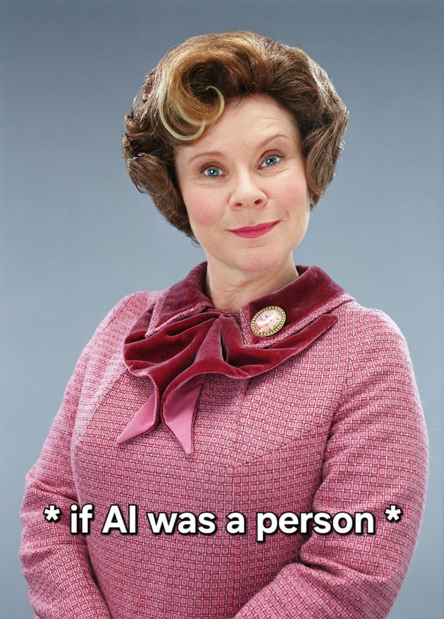 A meme featuring Dolores Umbridge, a character from the Harry Potter series, depicted in her iconic pink checkered dress with a red velvet bow and a cat-shaped brooch. The image has a text overlay at the bottom that reads '* if AI was a person *', creating a humorous and satirical comparison between the刻板, controlling nature of AI and Umbridge's authoritarian personality from the Harry Potter universe.