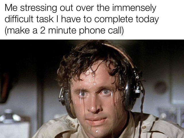 A meme featuring a screenshot of a real actor from a movie, shown wearing headphones with an intensely stressed expression—sweat visibly dripping down his face. The top text reads: 'Me stressing out over the immensely difficult task I have to complete today (make a 2 minute phone call)'. The humor arises from the夸张 contrast between the character's dramatic, high-stakes appearance (suggesting a critical or traumatic situation) and the triviality of the task described (a brief phone call), highlighting the relatable experience of overreacting to minor everyday stressors.
