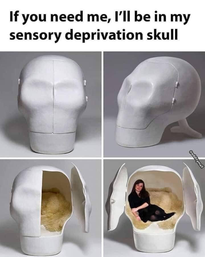 This is a 4-panel collage meme. The top text reads 'If you need me, I'll be in my sensory deprivation skull'. The four panels sequentially show: 1) a closed, large white human skull-shaped enclosure from the front, 2) the same closed skull from a side angle, 3) the skull with its side panels opened to reveal a soft fluffy fur lining inside, 4) a woman sitting comfortably and relaxed inside the opened, fur-lined skull enclosure. The joke centers on the relatable desire for total isolation and rest from overstimulation, using an absurd, morbid-looking giant skull as a humorous alternative to standard sensory deprivation pods.