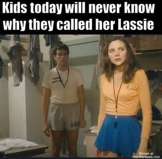 This is a nostalgic adult humor meme featuring a still from the 1981 R-rated comedy film *Porky's*, set in a high school locker room. The foreground shows the character Lassie, while a shocked male coach character stands in the background. The overlaid text states 'Kids today will never know why they called her Lassie', referencing a crude running joke from the film: the character is nicknamed after the famous fictional heroic collie dog Lassie, because she would pull partners' heads down towards her during oral sex, mirroring the dog's habit of pulling people by clothing to lead them to a location. The joke relies on the viewer having seen the 1980s film, making it inaccessible to younger audiences who only know the Lassie dog character.
