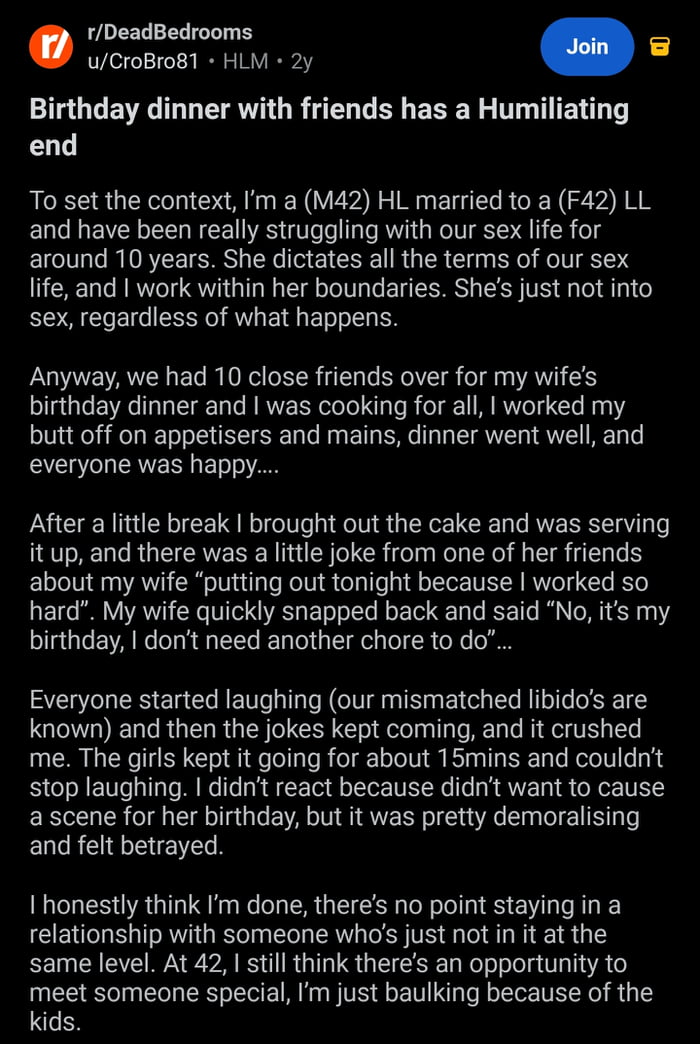 This image is a screenshot of a public post from Reddit's r/DeadBedrooms subreddit, a community focused on discussing romantic relationships with mismatched or absent sexual intimacy. The post is written by a 42-year-old man who shares he has been in a sexless marriage with his 42-year-old wife for 10 years, with his wife having far lower interest in sex than him. He recounts that he cooked a full birthday dinner for his wife and 10 of their close friends, and after dinner a guest joked that his wife should reward his hard work with sex. The wife publicly snapped back that she would not, referring to sex with her husband as "another chore". Guests joked about their widely known libido mismatch for 15 minutes afterwards, leaving the poster humiliated, demoralized, and considering ending his marriage, though he is hesitant because of their children. The screenshot was reposted to 9Gag with the title "NEVER become this guy", framing the poster's situation as a cautionary example for people in unfulfilling, disrespectful relationships.