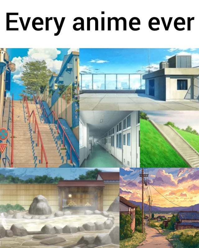 A meme featuring the bold title 'Every anime ever' at the top, followed by a 2x3 collage of six distinct anime-style background scenes. The scenes include: a sunlit outdoor staircase with red railings and blue buildings under a cloudy sky; a rooftop with a glass fence and clear blue sky; a long, empty school hallway with white walls and green flooring; a grassy hillside with stone stairs; a traditional hot spring (onsen) with steam rising from rocks and a wooden structure; and a rural street at sunset with power lines, houses, and distant mountains. The collage humorously highlights recurring, generic background settings commonly used across various anime series.