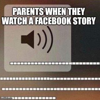 The meme features bold text at the top reading 'PARENTS WHEN THEY WATCH A FACEBOOK STORY'. Below the text is a visual element showing a speaker icon with sound waves, accompanied by horizontal progress bars resembling the loading interface of Facebook Stories. The humor lies in satirizing parents' typical behavior when viewing Facebook Stories, likely implying they play the content with loud volume or struggle with the platform's interface.