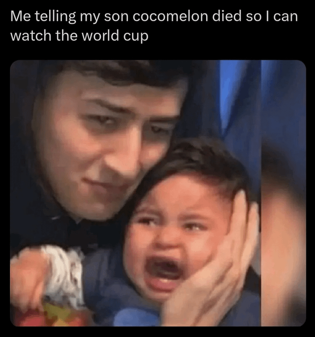 This is an image macro meme. At the top of the image, white text on a black background reads 'Me telling my son cocomelon died so I can watch the world cup'. The visual below shows an adult man with a smug, unapologetic, mischievous expression holding the sides of a young boy's face with his hand, while the young boy cries hysterically, appearing extremely distressed. The joke leans into relatable parent humor, exaggerating the extreme, silly lie a parent might tell to avoid having to watch the extremely popular children's show Cocomelon, so they can instead view World Cup sports programming, even if it upsets their child temporarily.