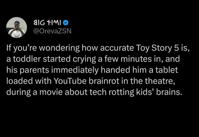 This image is a screenshot of a verified X (formerly Twitter) post from user @OrevaZSN (display name BIG TIMI). The post details a highly ironic real-life incident at a screening of the film Toy Story 5: a toddler began crying shortly after the movie started, so his parents immediately gave him a tablet loaded with short-form, low-quality YouTube content commonly referred to as 'brainrot' to quiet him inside the theater. This happened while Toy Story 5's core plot revolves around the theme of technology rotting children's brains, meaning the incident perfectly proved the movie's message in real time.