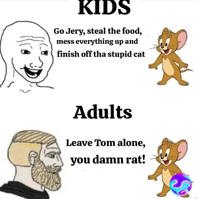A two-panel comparison meme contrasting kids' and adults' reactions to the cartoon 'Tom and Jerry'. The top panel, labeled 'KIDS', features a grinning meme face on the left and an image of Jerry (the mouse) on the right, with the text: 'Go Jerry, steal the food, mess everything up and finish off tha stupid cat'. The bottom panel, labeled 'Adults', shows a bearded meme face in profile on the left and the same image of Jerry on the right, with the text: 'Leave Tom alone, you damn rat!'. A colorful swirl logo is present in the bottom right corner as a watermark.
