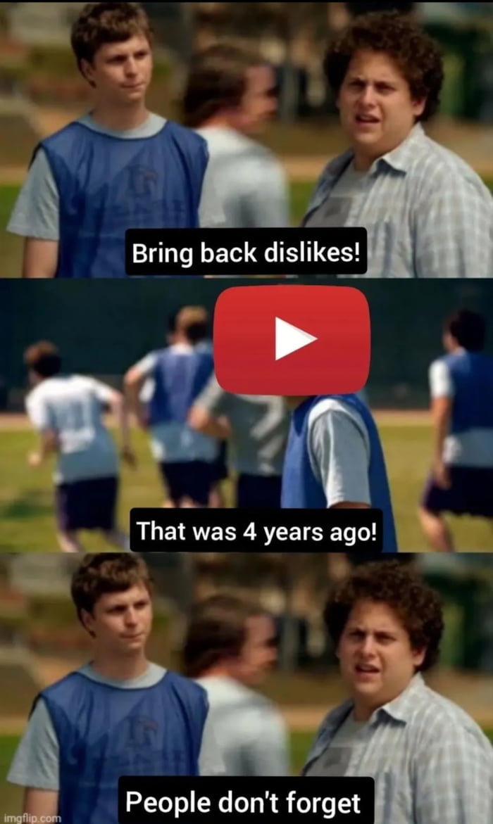 A three-panel meme using scenes from the 2007 comedy 'Superbad' to critique YouTube's removal of public dislike counts. The top panel shows Seth and Evan with Seth exclaiming 'Bring back dislikes!'. The middle panel features a YouTube logo overlaying a sports scene with 'That was 4 years ago!' (referencing the 2021 removal). The bottom panel returns to the characters with 'People don't forget', highlighting ongoing user frustration.
