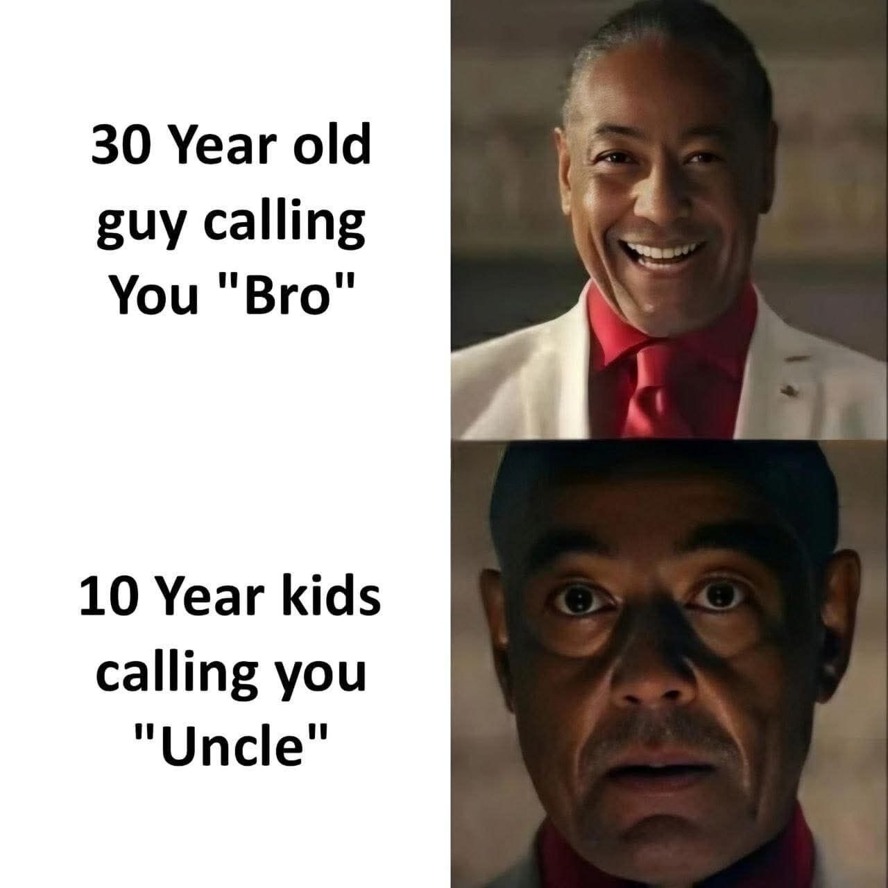 This is a two-panel relatable meme. The top panel pairs the text '30 Year old guy calling You "Bro"' with a shot of Gustavo 'Gus' Fring from Breaking Bad grinning happily. The bottom panel pairs the text '10 Year kids calling you "Uncle"' with a shot of Gus Fring looking wide-eyed, shocked, and horrified. The joke highlights the contrast between feeling young when addressed as a peer by slightly older people, and being abruptly reminded of your age when much younger children refer to you as an older family member like an uncle.