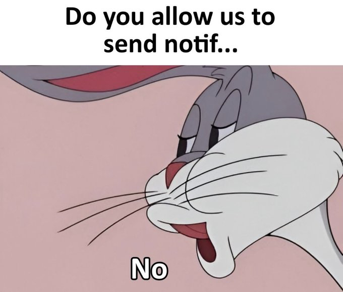 This is a relatable single-panel reaction meme featuring the classic Looney Tunes character Bugs Bunny. Bugs is shown with a bored, dismissive expression, cutting off a question mid-sentence. The top text reads 'Do you allow us to send notif...', representing the common pop-up prompt from mobile apps asking users for permission to send push notifications. Bugs immediately responds with a blunt 'No', humorously capturing the common user behavior of automatically rejecting unnecessary notification permission requests from apps.