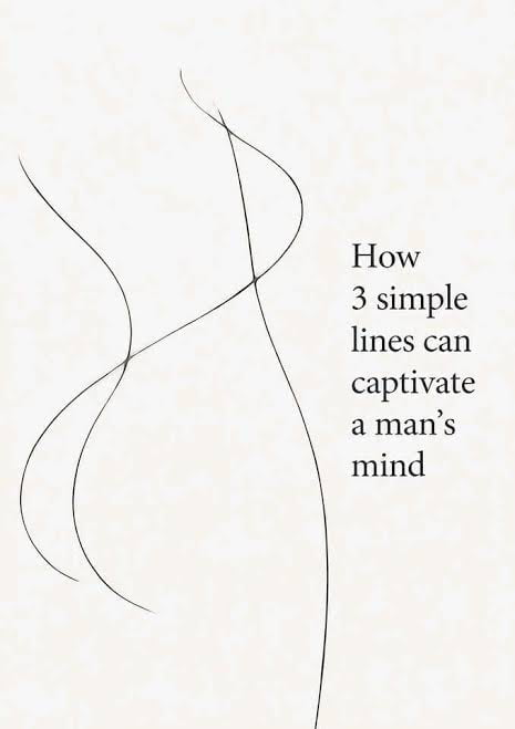 This is a minimalist humorous illustration set against a plain off-white background. On the left side, three simple, thin curving black lines are arranged to form an immediately recognizable abstract outline of a woman's side-profile nude torso and lower body. Text on the right side reads 'How 3 simple lines can captivate a man's mind', forming a clever visual joke: the minimal lines effortlessly evoke a feminine form, which is framed as the object that captures men's attention, highlighting how recognizable and evocative even extremely simplified suggestive imagery can be.
