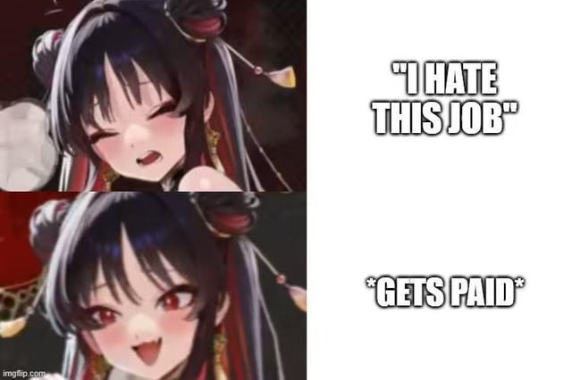 This is a two-panel relatable meme illustrating a common monthly experience for working people. The top left panel shows the anime-style character Lingsha looking frustrated and exasperated, paired with the text on the right reading "I HATE THIS JOB". The bottom left panel shows the same character looking extremely happy and excited, paired with the text on the right reading *GETS PAID*. The joke highlights the common sentiment that people who dislike their jobs immediately forget their frustration the second they receive their monthly salary.