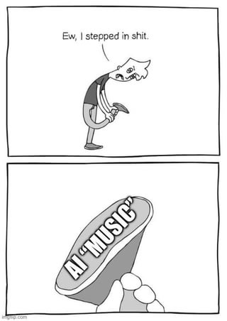 A two-panel black-and-white comic strip. The top panel depicts a simple animated person with short hair, wearing a dark shirt and light pants, bending down with a disgusted expression. They exclaim, 'Ew, I stepped in shit.' The bottom panel zooms in to reveal the object they stepped on: a rock-like object with the text 'AI MUSIC' written on it, creating a pun that equates stepping in something unpleasant with encountering AI-generated music.