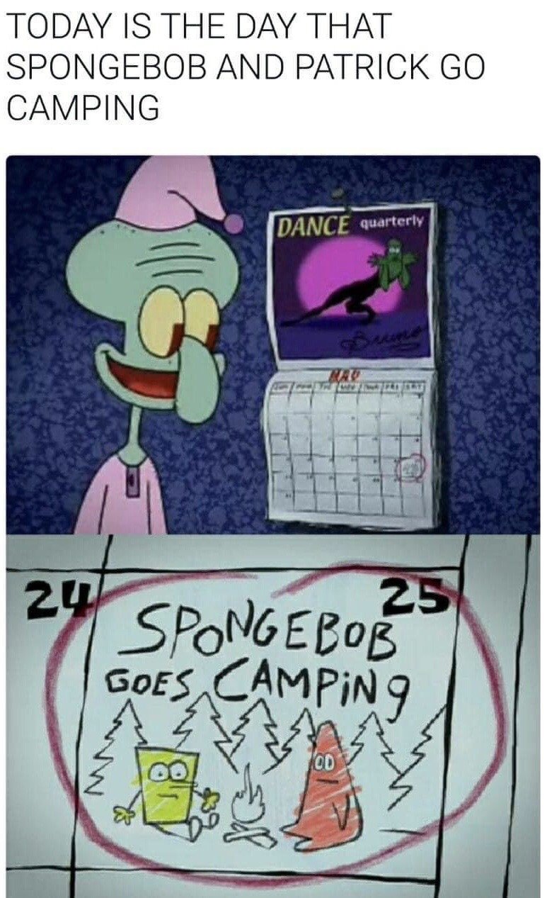 This is a three-part SpongeBob SquarePants themed meme. The top section has large text stating 'TODAY IS THE DAY THAT SPONGEBOB AND PATRICK GO CAMPING'. The middle panel shows the character Squidward Tentacles, wearing pink pajamas and a nightcap, grinning happily while looking at a wall calendar hanging next to him. The bottom panel is a close-up of the circled date on Squidward's calendar, which spans the 24th and 25th of the month, marked with a crude hand-drawn illustration of SpongeBob and Patrick sitting next to a campfire in a forest with the handwritten text 'SPONGEBOB GOES CAMPING'. The core joke of the meme relies on the established characterization of Squidward who deeply dislikes his noisy, obnoxious neighbors SpongeBob and Patrick, so he is overjoyed at the prospect of them being away camping, leaving him in peace and quiet.
