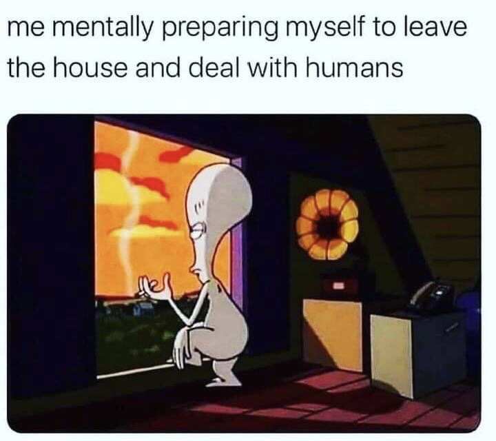 This meme features text at the top that reads "me mentally preparing myself to leave the house and deal with humans", paired with a screencap of the alien character Roger from the animated series *American Dad!*. Roger is crouched beside a window holding a cigarette, looking out at a chaotic, stormy orange sky with a weary, resigned expression. The humor is relatable to introverted or socially tired people, framing the effort of getting ready to go out and interact with others as bracing for an impending, unpleasant, high-stakes event like a bad storm.