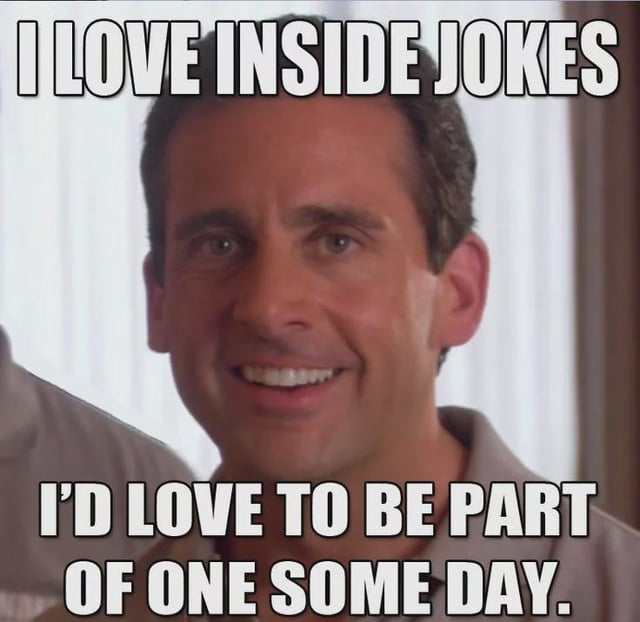 A meme featuring a screenshot of Michael Scott, a character from the US TV series 'The Office,' portrayed by Steve Carell. The image shows Michael with a polite, slightly awkward smile, facing the camera. Overlaid text at the top reads 'I LOVE INSIDE JOKES' and at the bottom reads 'I'D LOVE TO BE PART OF ONE SOME DAY.' The meme humorously captures the relatable feeling of being excluded from inside jokes, using Michael's enthusiastic yet awkward expression to convey polite eagerness despite not being part of the group's shared humor.