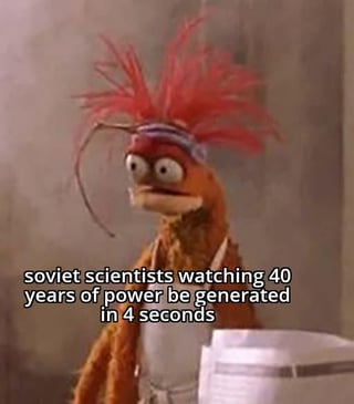 This meme uses a screenshot of the Muppet character Beaker, who has a frazzled, shocked, wide-eyed expression. Overlaid text reads: "soviet scientists watching 40 years of power be generated in 4 seconds". The joke hinges on contrasting the typically slow, decades-long timeline of Soviet-era large-scale scientific and energy projects with an absurdly fast power generation achievement, framing Beaker's iconic shocked reaction as the response of a Soviet scientist witnessing this impossible, rapid progress. The character's anxious, stunned appearance perfectly amplifies the humor of the unexpected, unrealistic speed of the feat.